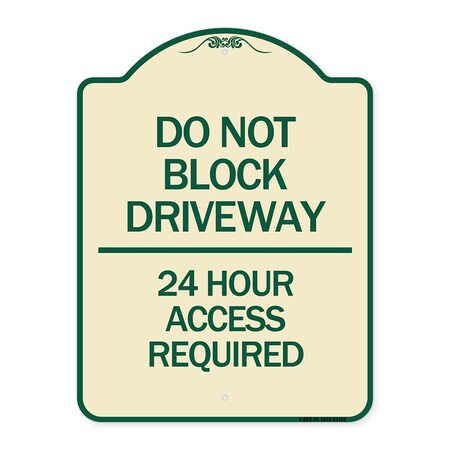 Signmission Do Not Block Driveway 24 Hour Access Required Heavy-Gauge Aluminum Sign, 24" H, TG-1824-24181 A-DES-TG-1824-24181